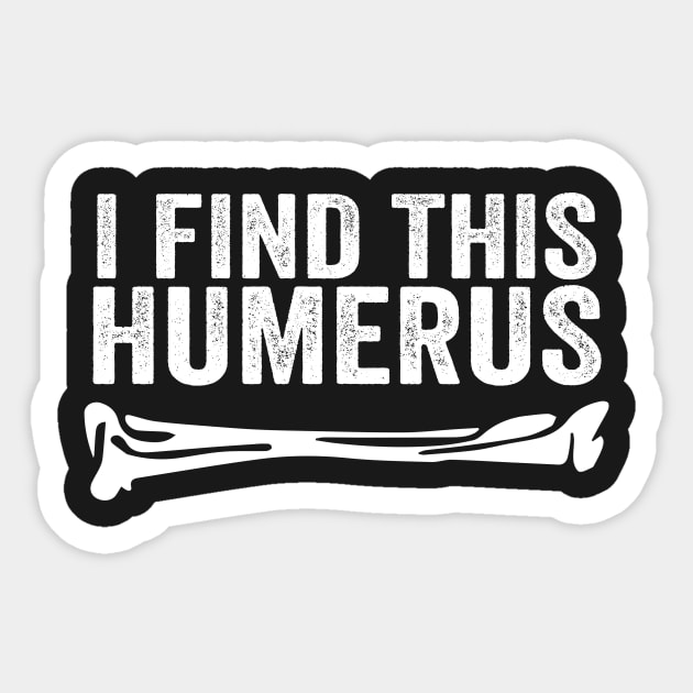 I Find This Humerus Sticker by Kyandii